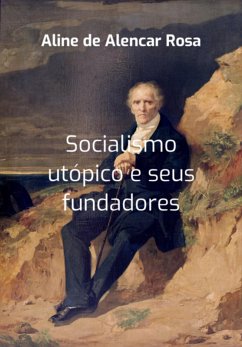 Socialismo Utópico E Seus Fundadores (eBook, PDF) - de Rosa-, Aline Alencar