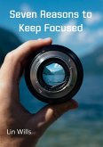 Seven Reasons to Keep Focused (eBook, ePUB) Seven Reasons to Keep Focused (eBook, ePUB)