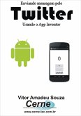 Enviando Mensagem Pelo Twitter Usando O App Inventor (eBook, PDF)