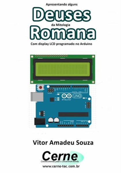 Apresentando Alguns Deuses Da Mitologia Romana Com Display Lcd Programado No Arduino (eBook, PDF)