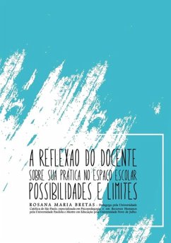A Reflexão Do Docente Sobre Sua Prática No Espaço Escolar (eBook, PDF) Cover A Reflexão Do Docente Sobre Sua Prática No Espaço Escolar (eBook, PDF)