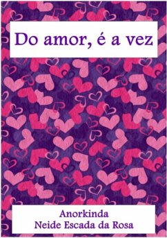 Do Amor, É A Vez (eBook, PDF) - Da Rosa, Anorkinda Neide Escada