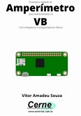 Enviando A Medição De Amperímetro Para Monitoramento No Vb Com A Raspberry Pi Programada Em Python (eBook, PDF)
