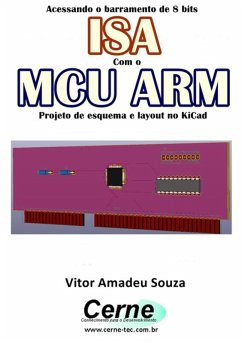Acessando O Barramento De 8 Bits Isa Com O Mcu Arm Projeto De Esquema E Layout No Kicad (eBook, PDF) - Souza, Vitor Amadeu