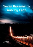 Seven Reasons to Walk by Faith (eBook, ePUB) Seven Reasons to Walk by Faith (eBook, ePUB)