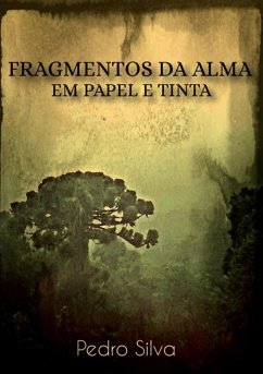 Fragmentos Da Alma Em Papel E Tinta (eBook, PDF) - Silva, Pedro