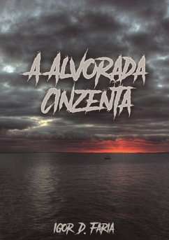 A Alvorada Cinzenta (eBook, PDF) - Faria, Igor D.