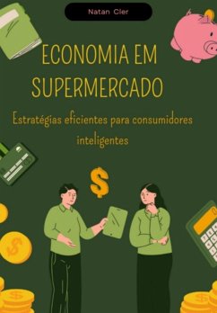 Economia Em Supermercado: Estratégias Eficientes Para Consumidores Inteligentes Cover Economia Em Supermercado: Estratégias Eficientes Para Consumidores Inteligentes