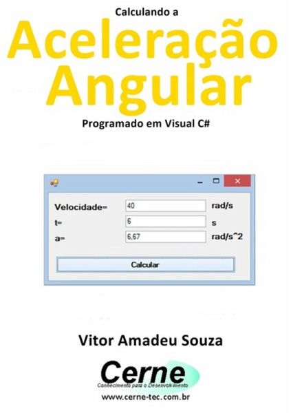 Calculando A Aceleração Angular Programado Em Visual C# (eBook, PDF) Calculando A Aceleração Angular Programado Em Visual C# (eBook, PDF)