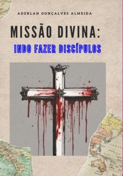 Cover Missão Divina: Indo Fazer Discípulos (eBook, PDF)