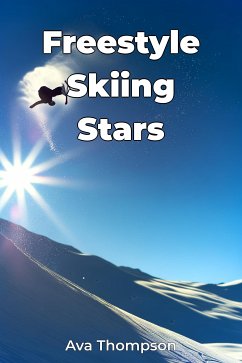 Freestyle Skiing Stars (eBook, ePUB) - Thompson, Ava