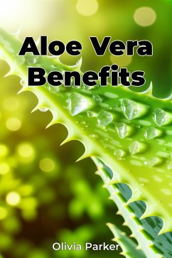 Aloe Vera Benefits (eBook, ePUB) - Parker, Olivia