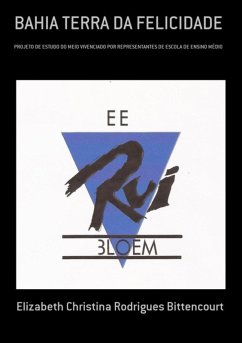 Bahia Terra Da Felicidade (eBook, PDF) - Bittencourt, Elizabeth Christina Rodrigues