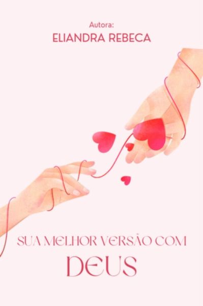 Sua Melhor Versão Com Deus (eBook, PDF)