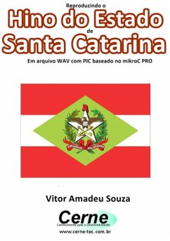 Cover Reproduzindo O Hino Do Estado De Santa Catarina Em Arquivo Wav Com Pic Baseado No Mikroc Pro (eBook, PDF)