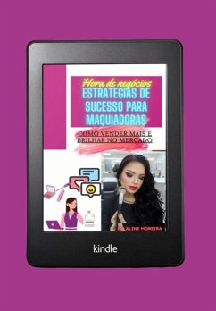 Hora De Negócios: Estratégias De Sucesso Para Maquiadoras (eBook, PDF) - Moreira, Aline