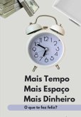 Mais Tempo, Mais Espaço, Mais Dinheiro (eBook, PDF)