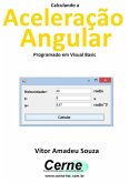 Calculando A Aceleração Angular Programado Em Visual Basic (eBook, PDF)