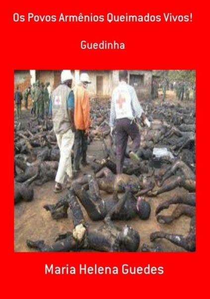 Os Povos Armênios Queimados Vivos! (eBook, PDF)