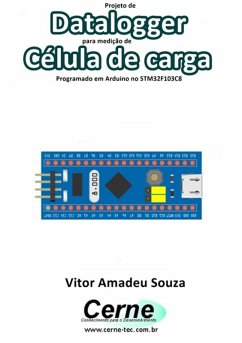 Projeto De Datalogger Para Medição De Célula De Carga Programado Em Arduino No Stm32f103c8 (eBook, PDF) - Souza, Vitor Amadeu