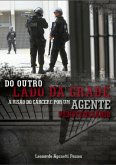 Do Outro Lado Da Grade, A Visão Do Cárcere Por Um Agente Penitenciário (eBook, PDF)