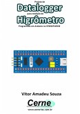 Projeto De Datalogger Para Medição De Higrômetro Programado Em Arduino No Stm32f103c8 (eBook, PDF)