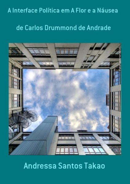 A Interface Política Em A Flor E A Náusea (eBook, PDF) A Interface Política Em A Flor E A Náusea (eBook, PDF)