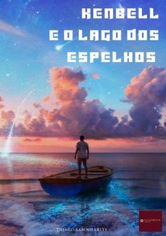 Kenbell E O Lago Dos Espelhos (eBook, PDF) - Leite, Thiago Sabino