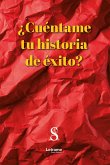 ¿Cuéntame tu historia de éxito? (eBook, PDF) ¿Cuéntame tu historia de éxito? (eBook, PDF)
