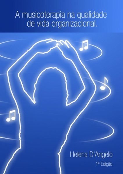 A Musicoterapia Na Qualidade De Vida Organizacional (eBook, PDF) A Musicoterapia Na Qualidade De Vida Organizacional (eBook, PDF)