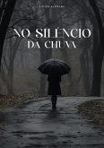 No Silêncio Da Chuva (eBook, PDF) No Silêncio Da Chuva (eBook, PDF)