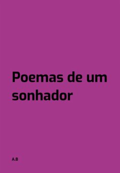 Poemas De Um Sonhador (eBook, PDF) - A. B