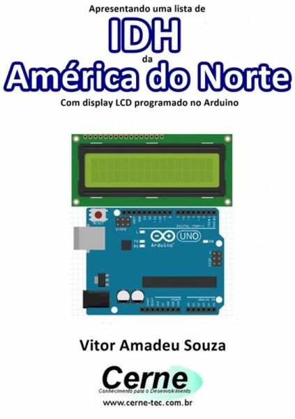 Apresentando Uma Lista De Idh Da América Do Norte Com Display Lcd Programado No Arduino (eBook, PDF)