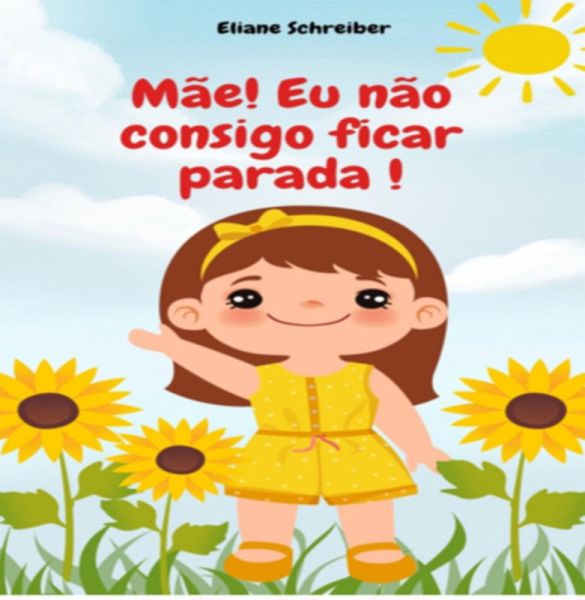 Mãe! Eu Não Consigo Ficar Parada ! (eBook, PDF)