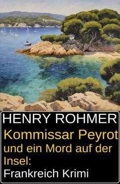 Kommissar Peyrot und ein Mord auf der Insel: Frankreich Krimi (eBook, ePUB) - Rohmer, Henry