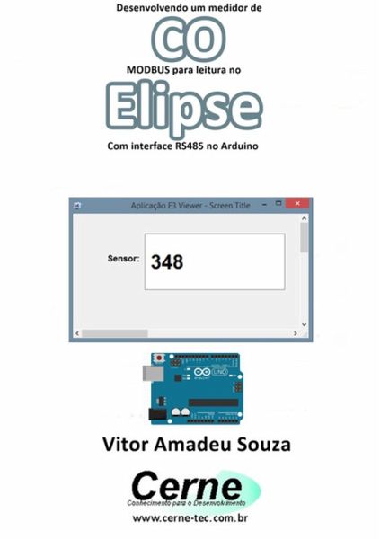 Desenvolvendo Um Medidor De Co Modbus Para Leitura No Elipse Com Interface Rs485 No Arduino (eBook, PDF) Desenvolvendo Um Medidor De Co Modbus Para Leitura No Elipse Com Interface Rs485 No Arduino (eBook, PDF)