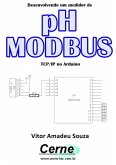 Desenvolvendo Um Medidor De Ph Modbus Tcp/ip No Arduino (eBook, PDF)