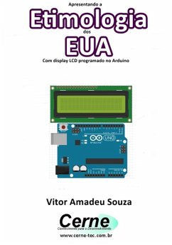 Apresentando A Etimologia Dos Eua Com Display Lcd Programado No Arduino (eBook, PDF) - Souza, Vitor Amadeu