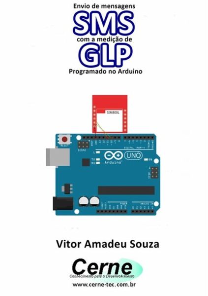 Envio De Mensagens Sms Com A Medição De Glp Programado No Arduino (eBook, PDF) Envio De Mensagens Sms Com A Medição De Glp Programado No Arduino (eBook, PDF)