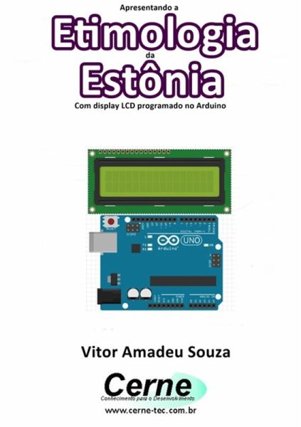 Apresentando A Etimologia Da Estônia Com Display Lcd Programado No Arduino (eBook, PDF)