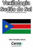 Vexilologia Para A Bandeira De Sudão Do Sul Com Display Tft Programado No Arduino (eBook, PDF)