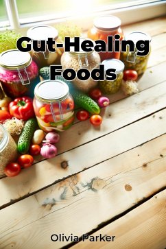 Gut-Healing Foods (eBook, ePUB) - Parker, Olivia