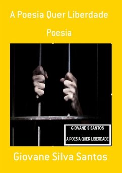 A Poesia Quer Liberdade (eBook, PDF) - Santos, Giovane Silva