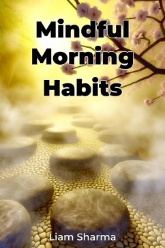 Mindful Morning Habits (eBook, ePUB) - Sharma, Liam