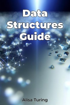 Data Structures Guide (eBook, ePUB) - Turing, Alisa