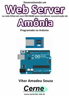 Desenvolvendo Um Web Server Na Rede Ethernet Com Enc28j60 Para Monitorar Concentração De Amônia Programado No Arduino (eBook, PDF) - Souza, Vitor Amadeu
