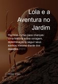 Histórias Curtas Para Crianças: Lola E A Aventura No Jardim (eBook, PDF) Histórias Curtas Para Crianças: Lola E A Aventura No Jardim (eBook, PDF)