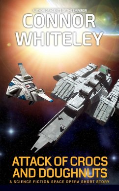Attack of Crocs and Doughnuts: A Science Fiction Space Opera Short Story (Agents of The Emperor Science Fiction Stories) (eBook, ePUB) - Whiteley, Connor