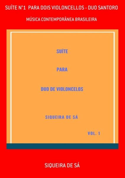 Suíte N°1 Para Dois Violoncellos - Duo Santoro (eBook, PDF) Suíte N°1 Para Dois Violoncellos - Duo Santoro (eBook, PDF)