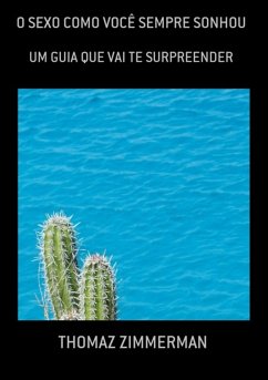 O Sexo Como Você Sempre Sonhou (eBook, PDF) - Zimmerman, Thomaz